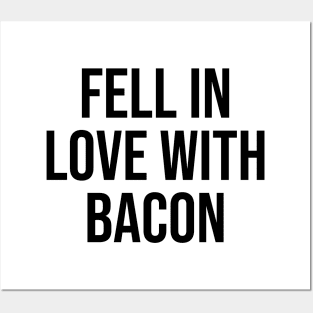 Fell in Love with Bacon lover quotes gift ideas trending now Posters and Art